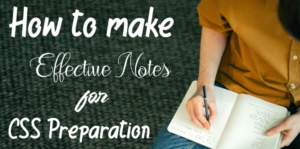 How to Make Effective Notes for CSS Preparation