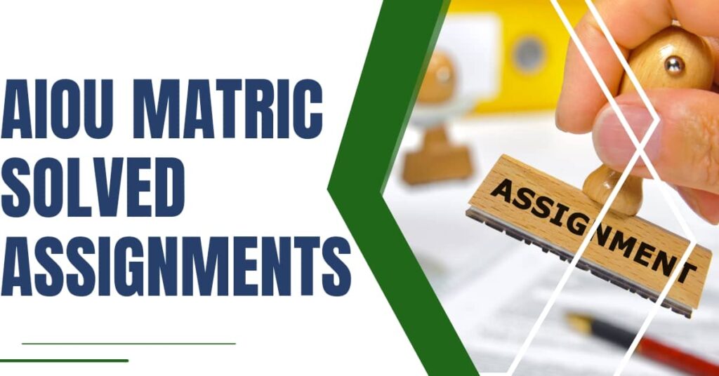 AIOU Matric Solved Assignments